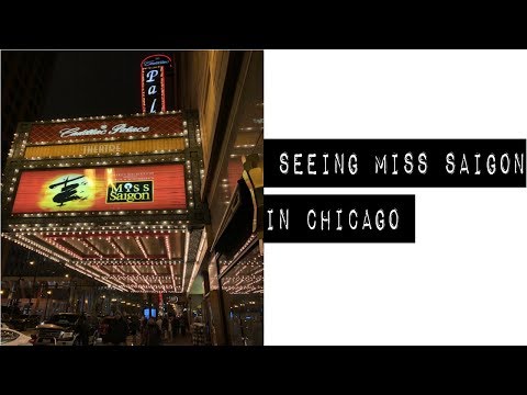 Seeing MISS SAIGON the Musical in Chicago!!