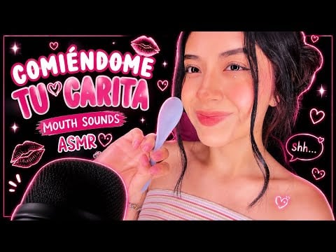 M0uth Sounds | ME COMO TU CARITA 😋💓| Andrea ASMR 💓🦋