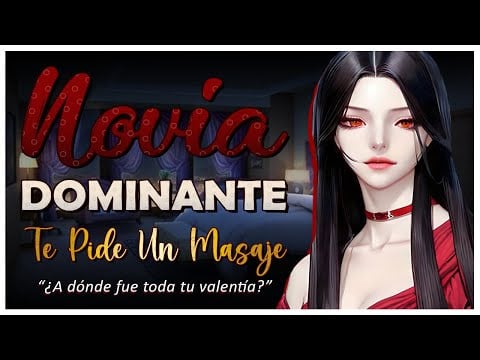 ASMR ❤ Tu NOVIA DOMINANTE Te Obliga a Hacerle un MASAJE - F4M - ASMR Roleplay - ESPAÑOL.