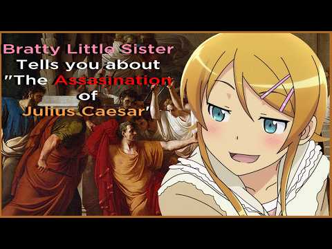 [F4M] Your Bratty Little Sister Tells You About Julius Caesar | [Teasing] [Brat] [Light Flirting]