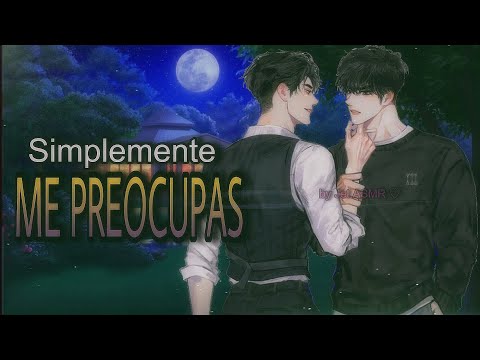 Simplemente me preocupas / ROLEPLAY ASMR yaoi ♡
