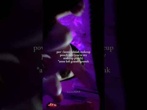 POV ASMR : Kamu adalah Makeup Pouch aku❤ you are my makeup pouch 👛 #asmr #pov