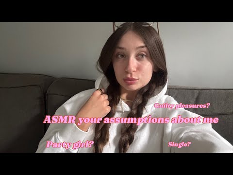 ASMR | Your Assumptions About Me 😏🩷