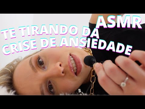 ASMR TE TIRANDO DA CRISE DE ANSIEDADE  2 -  Bruna Harmel ASMR