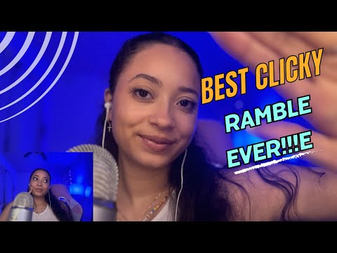 ASMR -  THE BEST CLICKY RAMBLE YOU WILL EVER WATCH!!!!