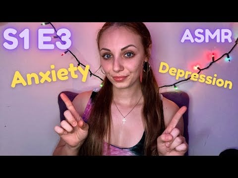 S1 E3 My Anxiety & Depression 😬 Let's Talk About It! (ASMR)