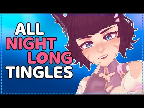 ꒰ASMR꒱🐾 Catgirl Tingles You All Night-Long 😴