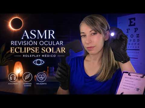 ASMR 👁️ Revisión Ocular por el Eclipse Solar | Roleplay Médico español