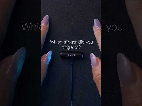 Which trigger did you tingle to?