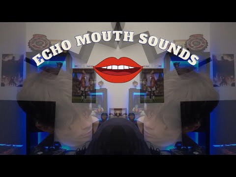 👄 ASMR ECHO BRUITS DE BOUCHE 👄