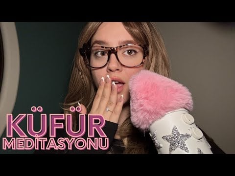 Küfür Meditasyonu 5 - Türkçe ASMR
