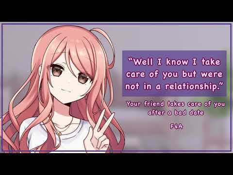 Friend takes care of you after a bad date [F4A][confession][friends to more][comfort][cute]