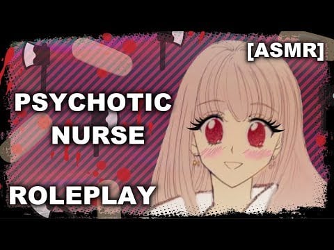 [ASMR] Psychotic Nurse Roleplay