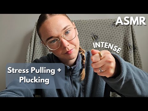 ASMR INTENSE Stress Pulling + Plucking (For Stress & Anxiety Relief)