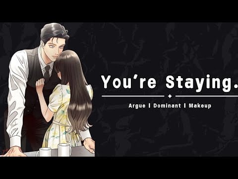 Sit Down, Who Said You Can Go [M4F] [Argument] [Makeup] [Boyfriend Roleplay] ASMR