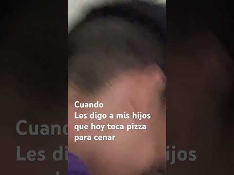 Cuando les digo que hoy toca pizza para cenar