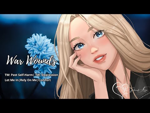 ASMR| War Wounds [TW: Past Self-Harm] [TW: Depression] [Let Me In] [Rely On Me] [L-Bombs] [Comfort]