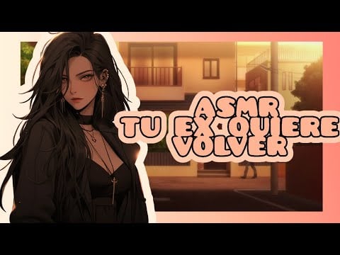 //ASMR// tu ex dominante quiere volver contigo 🔥💓🌸