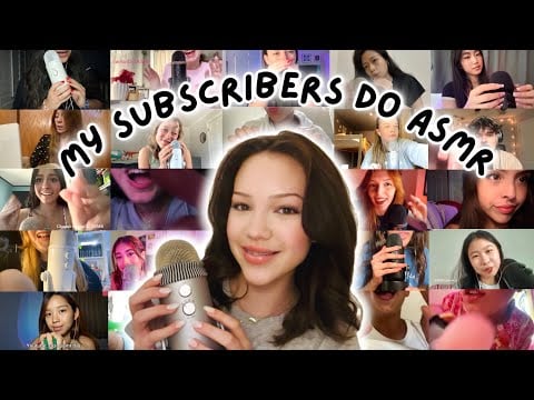 my subscribers do ASMR!