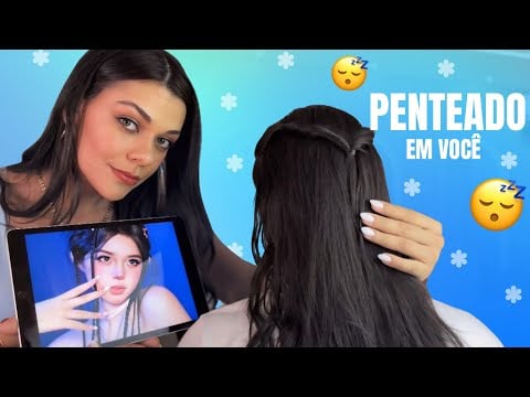 ASMR APLICADO: Fazendo Penteado Relaxante Em Uma Seguidora 💆🏻‍♀️