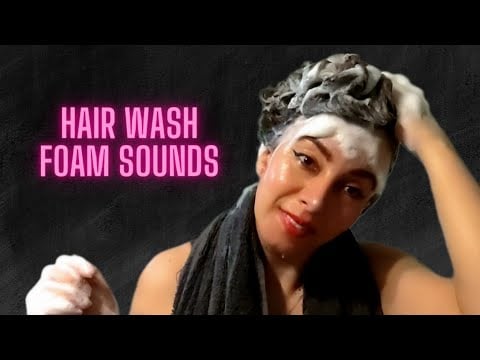 ASMR HAIR WASH - SHAMPOO - FOAM SOUNDS