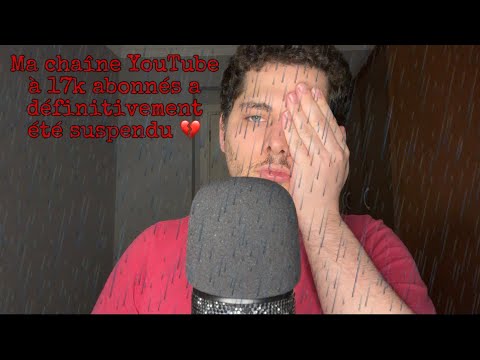 ASMR Français : POURQUOI MA CHAÎNE YOUTUBE À DÉFINITIVEMENT ÉTÉ SUSPENDU 💔