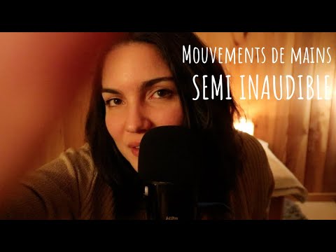 ASMR ❤️ Semi inaudible * Proche micro * Mouvements de mains