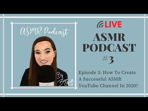 ASMR Podcast | Episode 3: How To Create A Successful ASMR YouTube Channel In 2020?