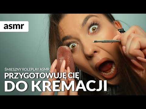 PRZYGOTOWUJĘ CIĘ DO KREMACJI☠️😂 ŚMIESZNY ROLEPLAY ASMR PO POLSKU