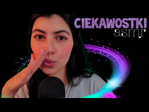 ASMR po polsku NAJRÓŻNIEJSZE CIEKAWOSTKI *bliski szept* 🌎