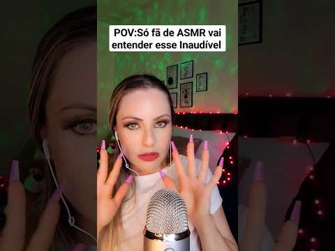 ASMR-ESSE INAUDÍVEL VAI TE RELAXAR💤 #shorts