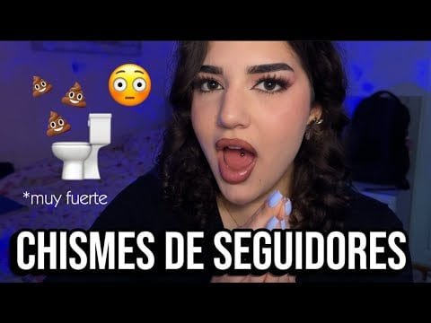 ASMR REACCIONANDO A CHISMES DE SEGUIDORES 😱