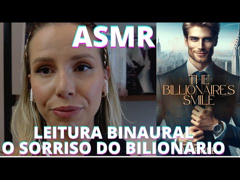 ASMR LEITURA BINAURAL O SORRISO DO BILIONARIO -  Bruna Harmel ASMR