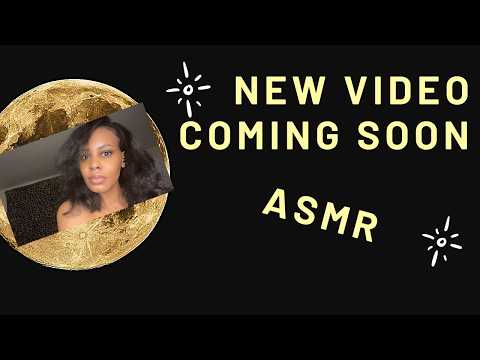 New Vid Coming Soon ASMR