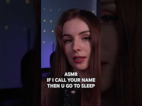 ASMR If I Call Your Name Then You Go To Sleep