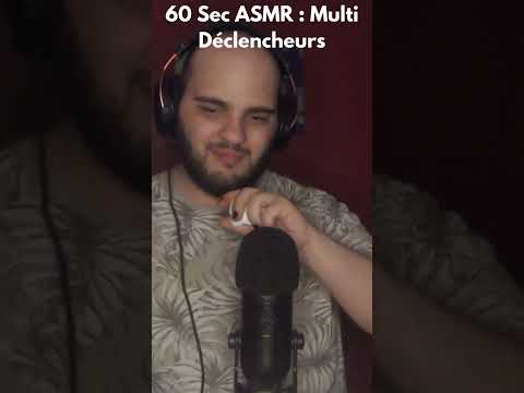 60 sec ASMR : Multi Déclencheurs