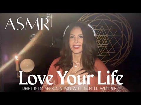 Love Your Life 💞 Drift Into Appreciation With Soft Whispers