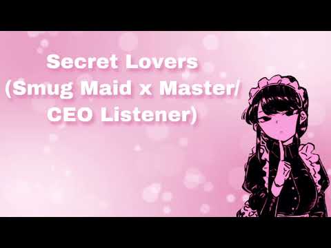 Secret Lovers (Smug Maid x Master/CEO Listener) (F4M)