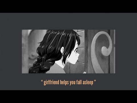 asmr Girlfriend helps you sleep [sleep aid] [gfrp]
