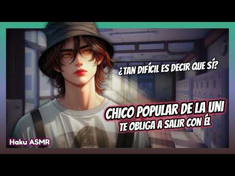 ASMR Roleplay - Chico popular de la uni te obliga a salir con él - Haku ASMR