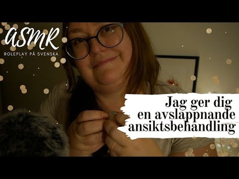 ASMR på svenska (Roleplay): Jag ger dig en avslappnande ansiktsbehandling
