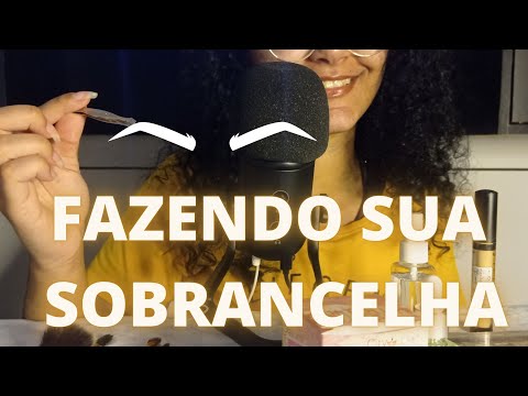 ASMR- FAZENDO SUA SOBRANCELHA DELICADAMENTE