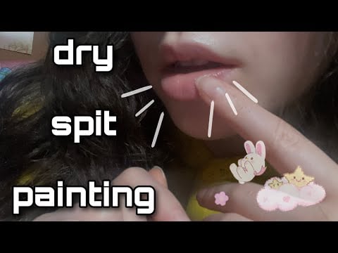 Ever Heard of Dry Spit Painting or Kiss Spit Painting ASMR…?