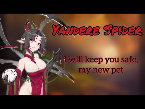Yandere Spiderkin makes you her Pet (F4A) (ASMR Roleplay)