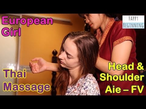 Thai Head and Shoulders Massage EUROPEAN GIRL/AIE - Chaysiri (Bangkok, Thailand) FULL VERSION