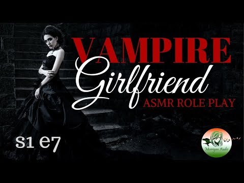 ASMR Vampire Girlfriend: S1 E7 [Dark, Supernatural]