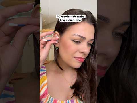 POV: amiga fofoqueira limpa seu ouvido #asmr #asmrsounds #asmrbrasil #shorts #humor