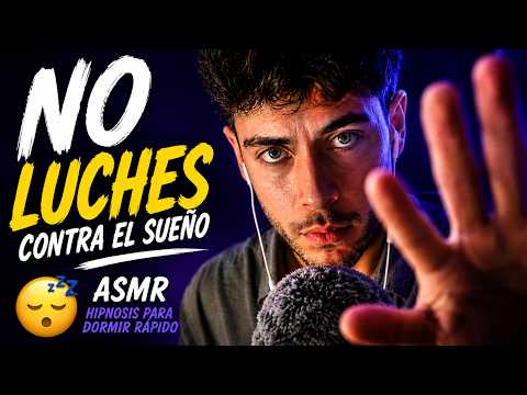NO LUCHES CONTRA EL SUEÑO 😴 ASMR Hipnosis para Dormir RÁPIDO