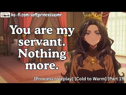 A Princess and Her Servant [Asmr Roleplay] [Bitterweet Ending]