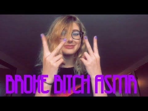 BROKE BITCH ASMR